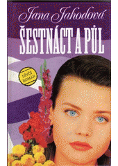 Šestnáct a půl (Jana Jahodová) (česky)