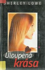 Uloupená krása (Shirley Lowe) (česky)