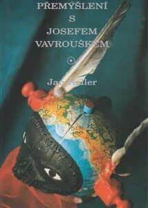 Přemýšlení s Josefem Vavrouškem (Jan Keller) (česky)