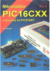 Mikrořadiče PIC16CXX a vývojový kit PICSTART (Jiří Hrbáček) (česky)