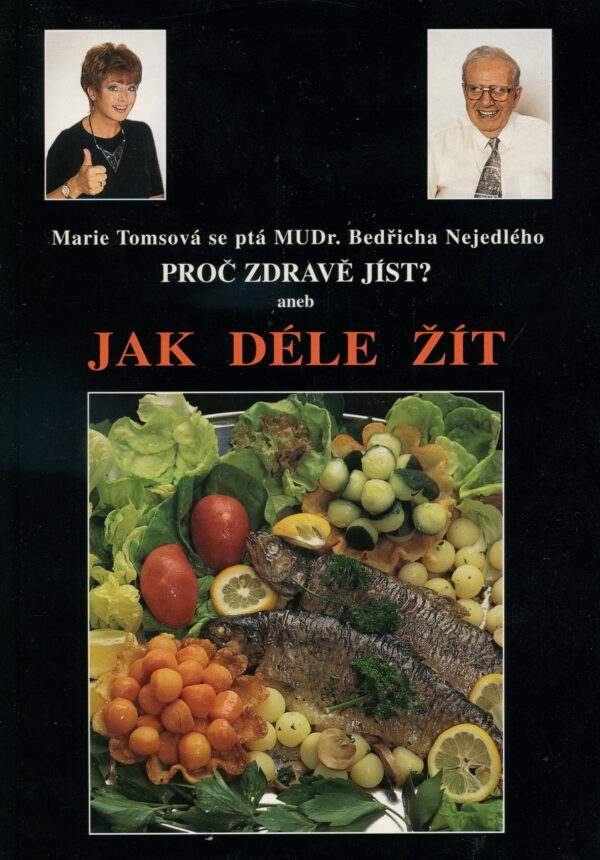 Proč zdravě jíst? aneb Jak déle žít (Marie Tomsová se ptá MUDr. Bedřicha Nejedlého) (česky)