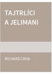 Tajtrlíci a jelimani (Richard Crha) (česky)