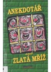 Anekdotář aneb zlatá mříž (Jindřich Kraus) (česky)