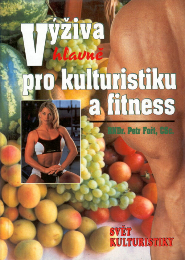 Výživa (hlavně) pro kulturistiku a fitness (Petr Fořt) (česky)