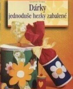 DÁRKY JEDNODUŠE HEZKY ZABALENÉ/KREATIVNÍ KNIHA (Knapp Susanne) (česky)