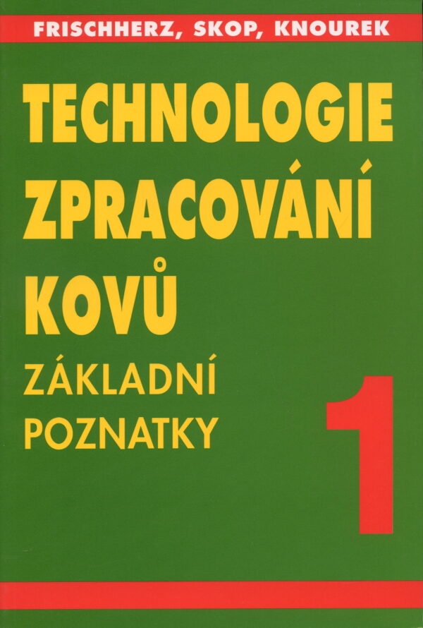 Technologie zpracování kovů 1 - základní poznatky (Adolf Frischherz) (česky)