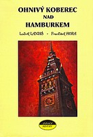 Ohnivý koberec nad Hamburkem (Ludvík Landiš,František Hora) (česky)