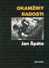 Okamžiky radosti (Špáta, Jan) (česky)
