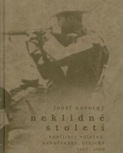 Neklidné století - Konflikty válečné, náboženské, etnické - I. díl 1900-1939 (Josef Novotný) (česky)
