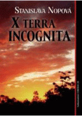 X Terra Incognita (Stanislava Nopová) (česky)