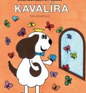 Dobrodružství pejska Kavalíra (Minarčíková Miroslava) (česky)