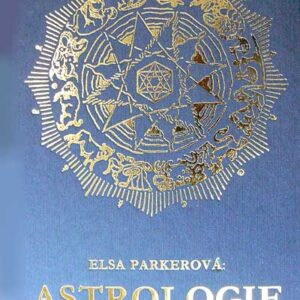 Astrologie a její upotřebení v životě (Elsa Parker) (česky)