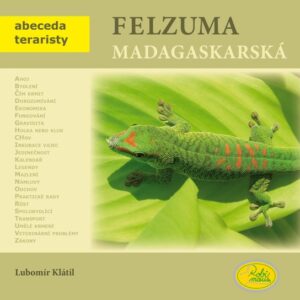 Felsuma madagaskarská - Abeceda teraristy (Lubomír Klátil) (česky)