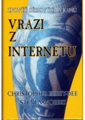 Vrazi z internetu - Zpověď sériových vrahů (Berry-Dee Christopher) (česky)