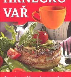 Hrnečku vař - Pro snadné a rychlé vaření a pečení (Šárka Vaiglová) (česky)