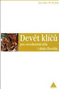 Devět klíčů pro osvobození těla i duše člověka (Pešek Jaroslav M.) (česky)