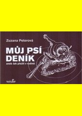 Můj psí deník aneb Jak přežít v rodině (Zuzana Peterová) (česky)