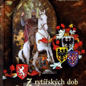 Z rytířských dob Čech a Moravy (Dagmar Štětinová) (česky)
