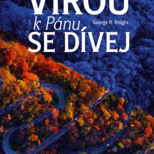 Vírou k Pánu se dívej (George R. Knight) (česky)