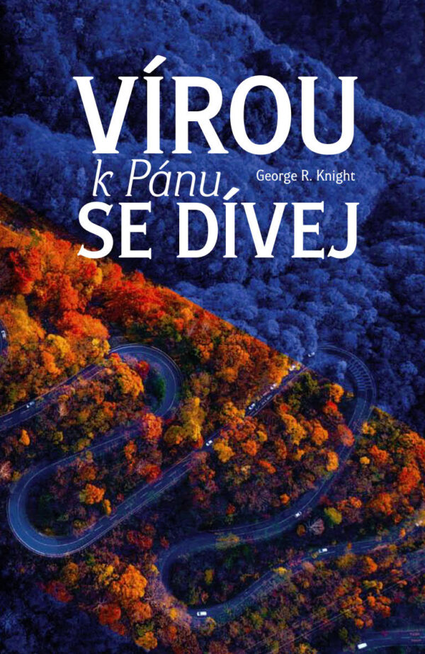Vírou k Pánu se dívej (George R. Knight) (česky)
