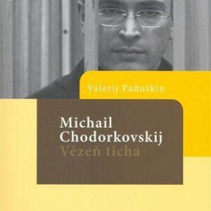 Michail Chodorkovskij - Vězeň ticha (Paňuškin, Valerij) (česky)