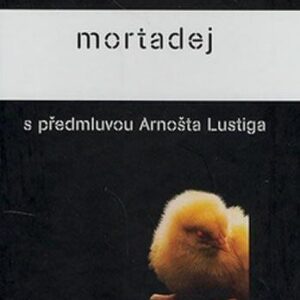 Mortadej s předmluvou Arnošta Lustiga (Petr Kolář) (česky)