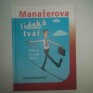 Manažerova lidská tvář aneb Šéfové to mají těžké.... (Ivan Kratochvíl) (česky)