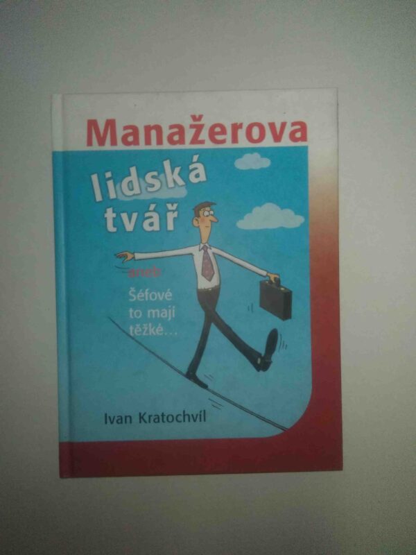 Manažerova lidská tvář aneb Šéfové to mají těžké.... (Ivan Kratochvíl) (česky)