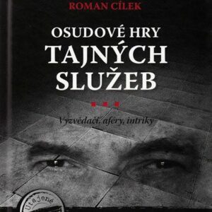 Osudové hry tajných služeb (Roman Cílek) (česky)