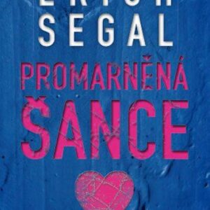 Promarněná šance - Erich Segal (Hana Krejčí) (česky)
