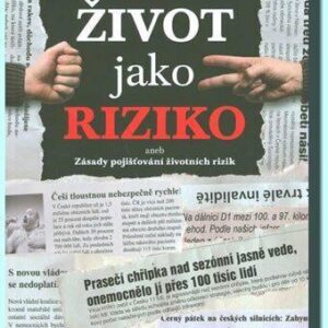 Život jako riziko, aneb, Zásady pojišťování životních rizik (Dušan Šídlo) (česky)