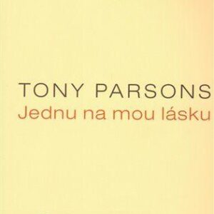 Jednu na mou lásku (Tony Parsons) (česky)