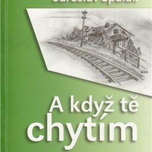 A když tě chytím (Jaroslav Špulák) (česky)