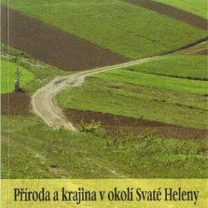 Příroda a krajina v okolí Svaté Heleny (Pavel Klvač) (česky)