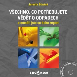 Všechno, co potřebujete vědět o odpadech a neměli jste se koho zeptat (Jarmila Šťastná) (česky)