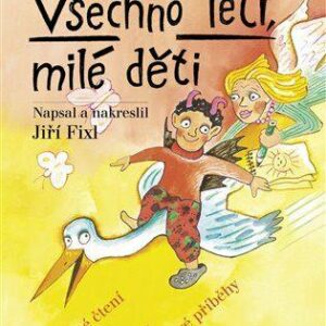 Všechno letí, milé děti (Jiří Fixl) (česky)