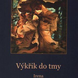 Výkřik do tmy (Topinková, Irena) (česky)