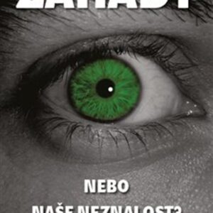 Záhady, nebo naše neznalost? (Jan Ladislav) (česky)