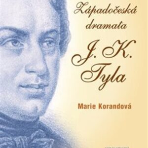 Západočeská dramata J. K. Tyla (Marie Korandová) (česky)
