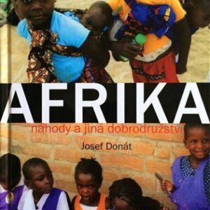 Afrika – náhody a jiná dobrodružství (Josef Donát) (česky)