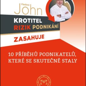 Krotitel rizik podnikání zasahuje - Odhalená pravda o rizicích podnikání (Vladimír John) (česky)