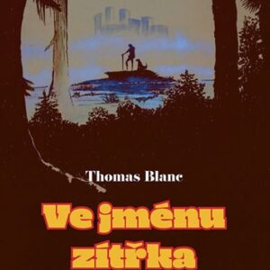 Ve jménu zítřka (Thomas Blanc) (česky)