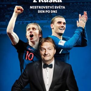 Fotbalové pozdravy z Ruska: Mistrovství světa den po dni (Jaromír Bosák) (česky)