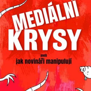Mediální krysy aneb jak novináři manipulují (Lubomír Hudo) (česky)