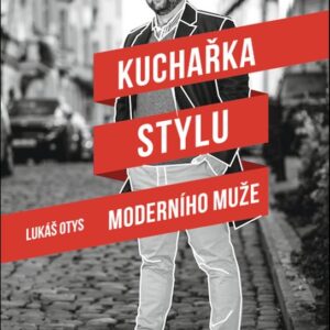 Kuchařka stylu moderního muže (Lukáš Otys) (česky)