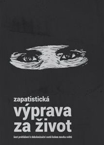 Zapatistická výprava za život - Šest prohlášení k dekolonizační cestě kolem mnoha světů (Bob Kuřík) (česky)