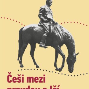 Češi mezi pravdou a lží - Příběhy z české historie očima novináře (Pavel Šafr) (česky)