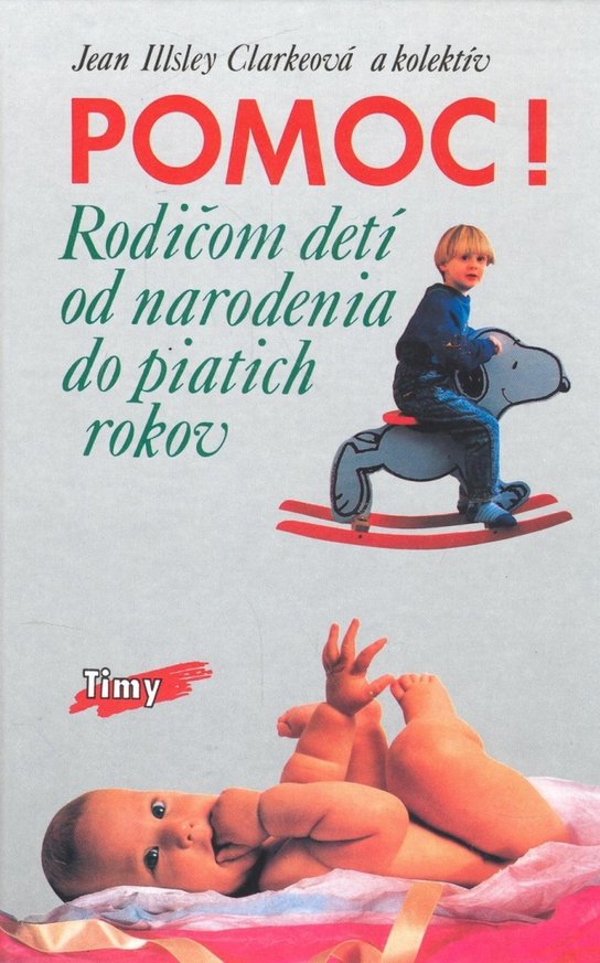 Pomoc! Rodičom detí od narodenia do piatich rokov (Kolektív autorov)