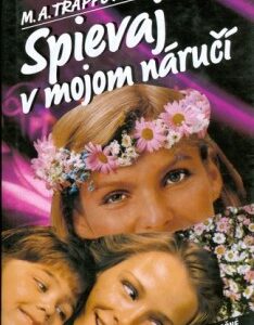 Spievaj v mojom náručí (M. A. Trappová)