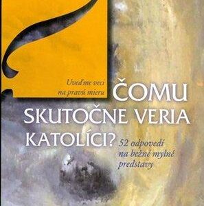 Čomu skutočne veria katolíci? (Keating Karl)